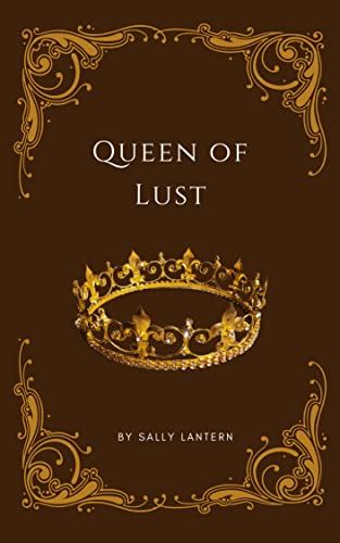 Queen Of Lust The Queens Royal Coronation By Sally Lantern Goodreads