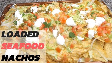 homemade loaded seafood nachos cooking with the fritzs youtube