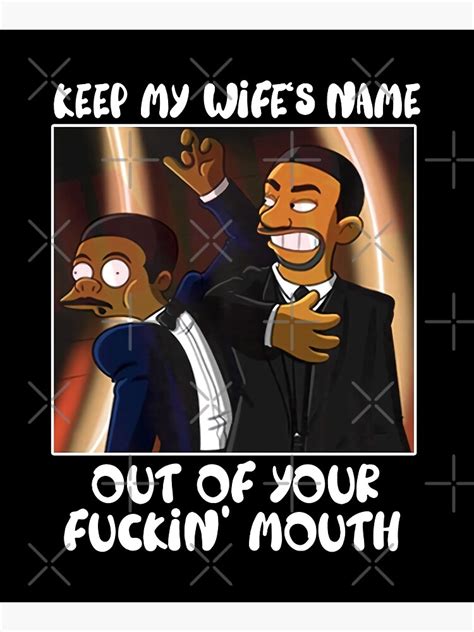 Will Smith Slaps Keep My Wifes Name Out Of Your F Mouth Meme Poster By Gergcv Redbubble