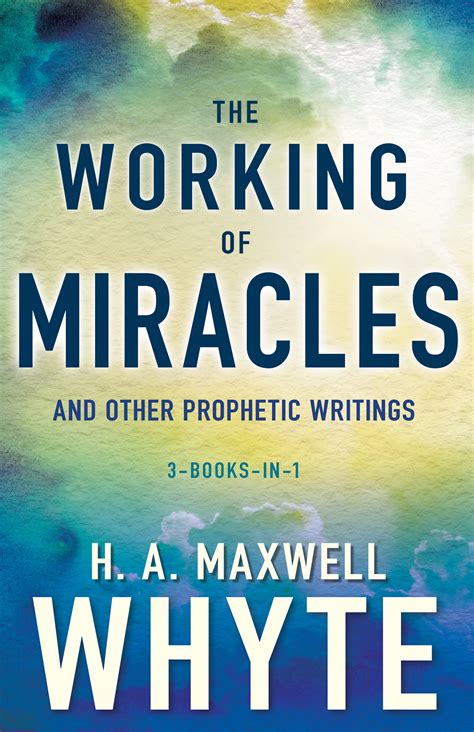 The Working Of Miracles And Other Prophetic Writings Logos Bible Software