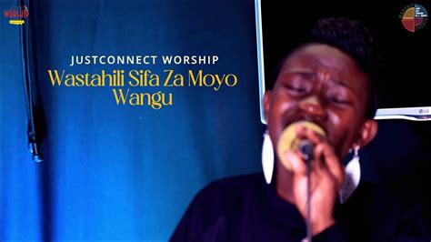 Wastahili Sifa Za Moyo Wangu Cover Justconnect Worship Ft Caroline