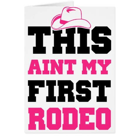This Ain T My First Rodeo Card Zazzle