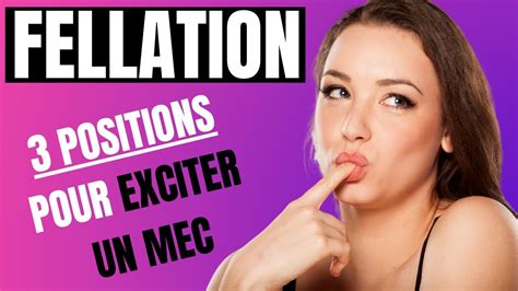 Fellation 3 Positions Pour Lexciter Un Homme Un Max Youtube