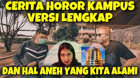 CERITA LENGKAP KAMPUS ANGKER DAN HAL MISTIS YANG KITA ALAMI YouTube