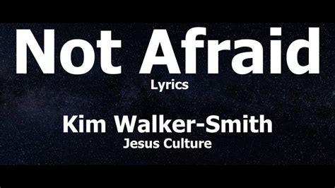 Jesus Culture Not Afraid Ft Kim Walker Smith Live Lyrics Youtube