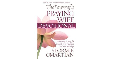 The Power Of A Praying Wife Devotional New Ways To Pray For Yourself Your Husband And Your