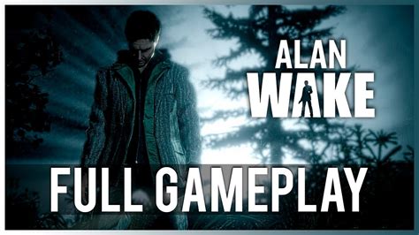Alan Wake Gameplay Walkthrough Juego Completo Full Game Youtube
