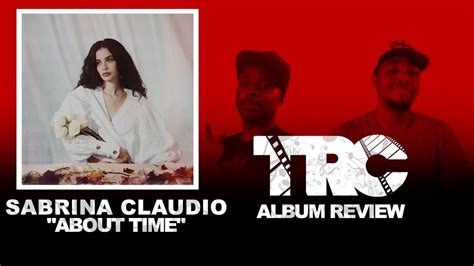 Sabrina Claudio About Time Review Youtube