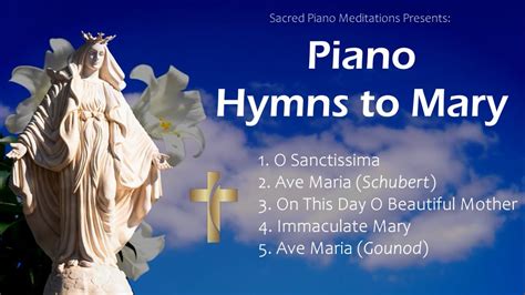 30 Minutes Of Piano Hymns To Mary 5 Beautiful Marian Hymns And Songs