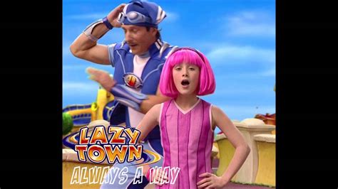 Lazytown Theres Always A Way Youtube