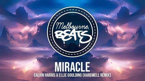 Calvin Harris Ellie Goulding Miracle Hardwell Remix Youtube