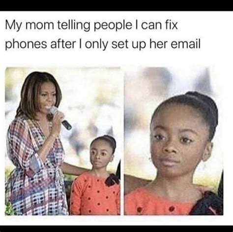 Mom Telling People I Can Fix Phones Funny Meme Funny Memes