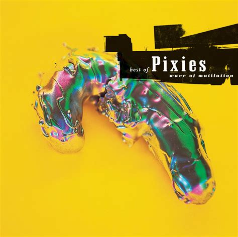 no ouvido pixies wave of mutilation the best of pixies 2004 altamont