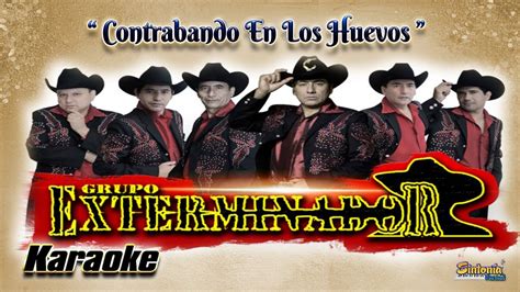 Contrabando En Los Huevos Grupo Exterminador Karaoke Demo Youtube