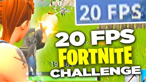 20 Fps Lag Challenge Fortnite Battle Royale Low Fps Youtube