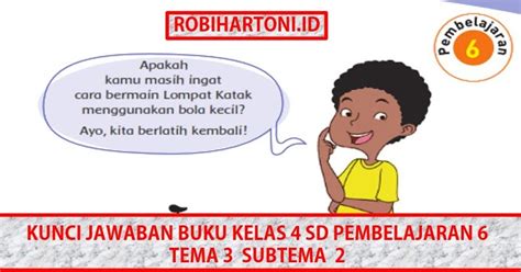 Setelah mengamati gambar dan berdiskusi, siswa mampu menemukan gagasan pokok dan gagasan pendukung yang diperoleh 3. Kunci Jawaban Buku Kelas 4 SD Pembelajaran 6 Tema 3 ...
