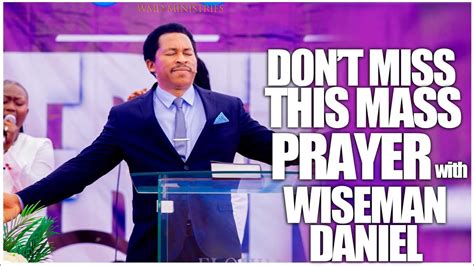 Dont Miss This Mass Prayer With Wiseman Daniel Youtube