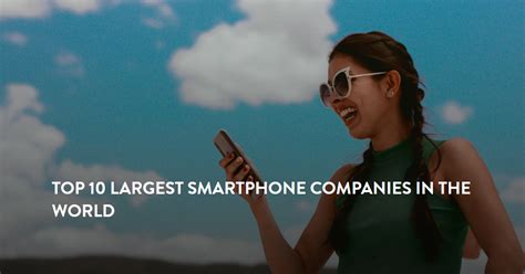 The 10 Largest Smartphone Companies In The World Zippia