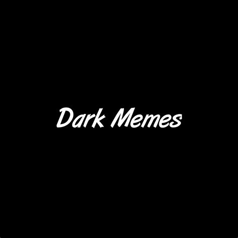 Dark Memes