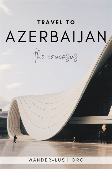 Azerbaijan Travel Guide Plan Your Trip Wander Lush