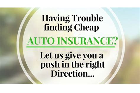 Having Trouble Finding Cheap Auto Insurance ?.. Let up give you a push