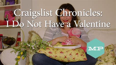 Craigslist Chronicles: I do not have a valentine...sob.... - YouTube