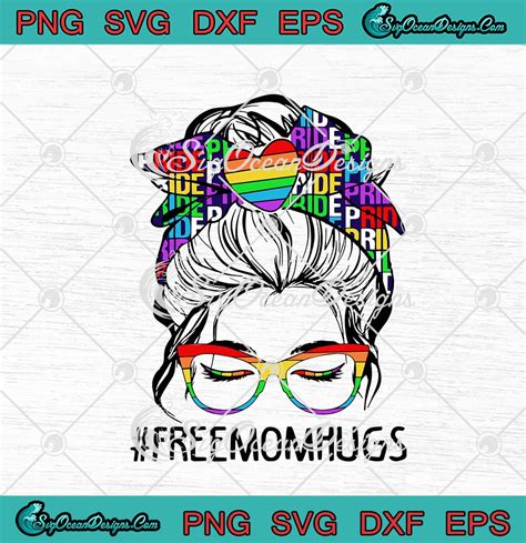 Woman Free Mom Hugs Messy Bun Hair LGBT Pride Rainbow SVG PNG EPS DXF Cricut Cameo File