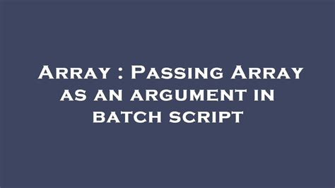 Array Passing Array As An Argument In Batch Script Youtube