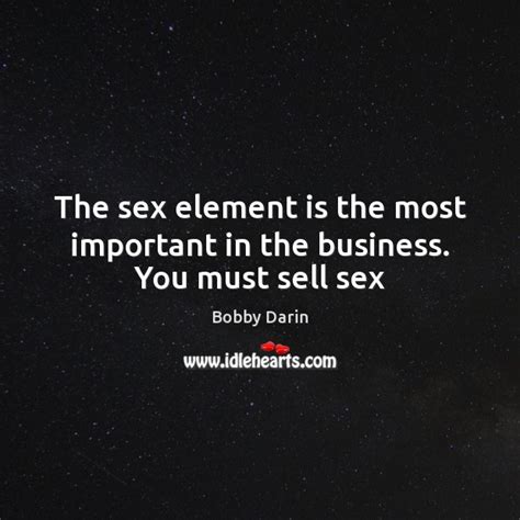 The Sex Element Is The Most Important In The Business You Must Sell