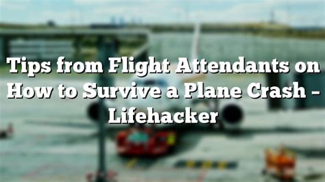 Tips From Flight Attendants On How To Survive A Plane Crash