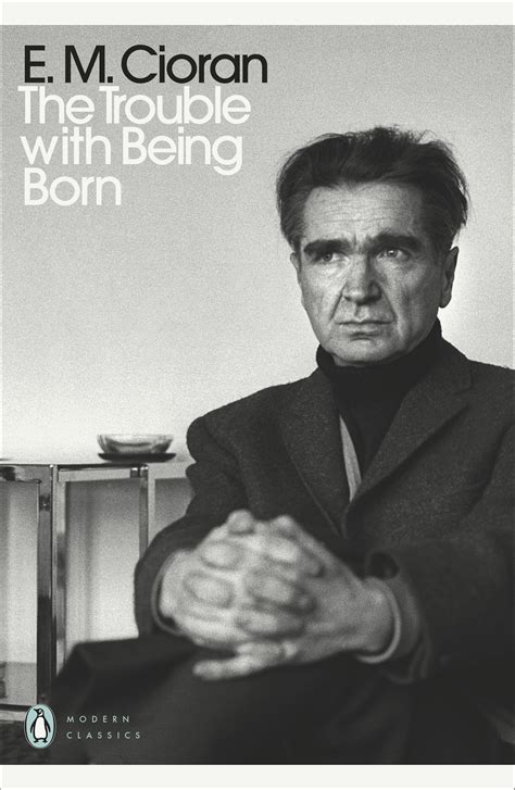 The Trouble With Being Born By E M Cioran Penguin Books Australia