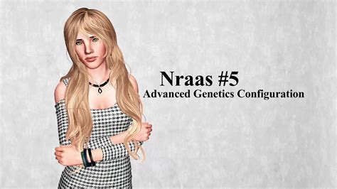 Nraas Tutorial 5 Advanced Genetics Configuration Youtube