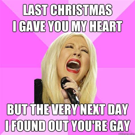Last Christmas I Gave You My Heart But The Very Next Day I Found Out