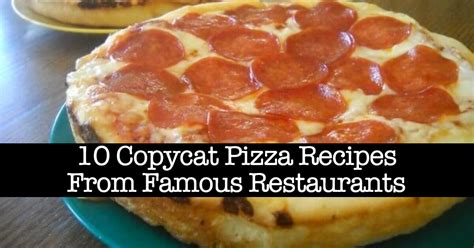 10 Copycat Pizza Recipes From Famous Restaurants