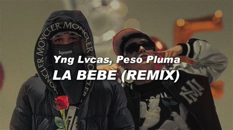 Yng Lvcas Peso Pluma La Bebé Remix 🔥 Letra Youtube