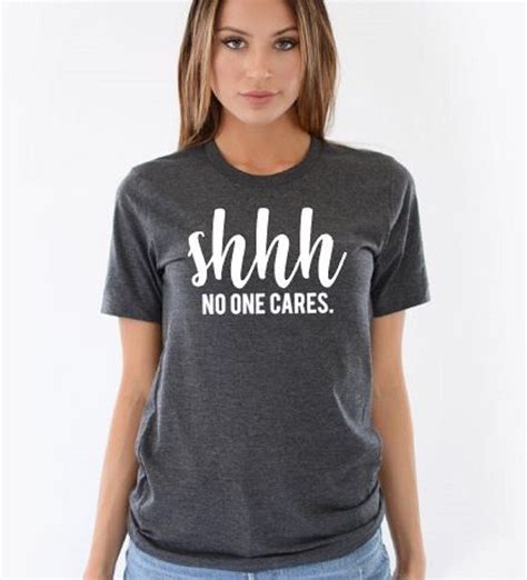 Shhh No One Cares Funny Shirts Women T Shirts For Women Funny Shirt Sayings