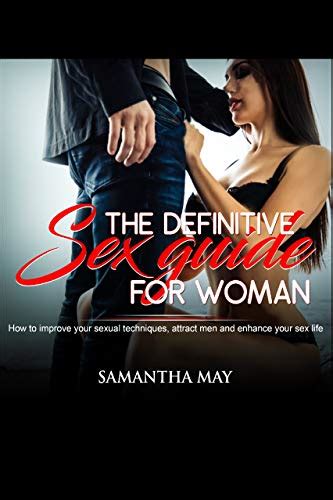 The Definitive Sex Guide For Women How To Improve Your Sexual Techiniques Attract Men And