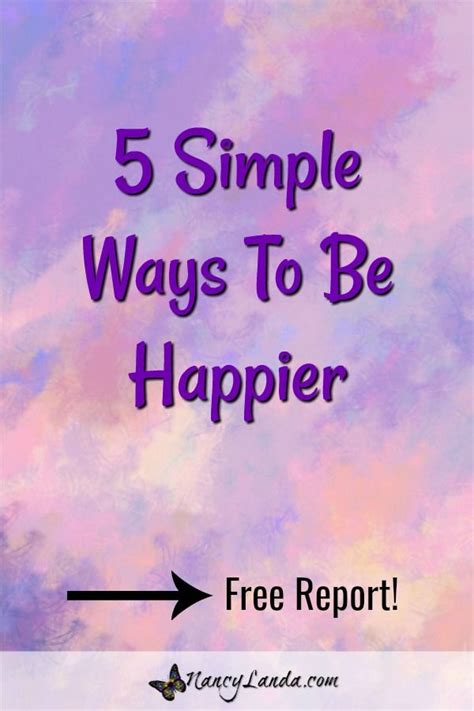 5 Simple Ways To Be Happier Ways To Be Happier Happy Simple Way