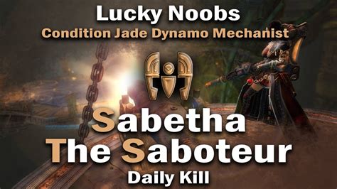 Lucky Noobs Ln Daily Sabetha The Saboteur Condition Mechanist