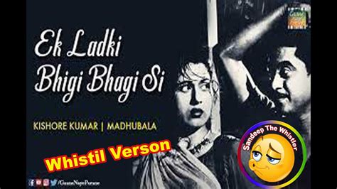 Ek Ladki Bhigi Bhagi Si Whistil Verson Youtube