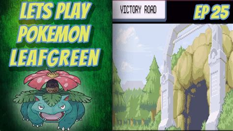 Lets Play Pokemon Leafgreen Episode 25 Victory Road Youtube