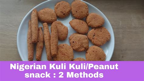 How To Make Nigerian Kuli Kuli Spicy Peanut Snack 2 Methods Youtube