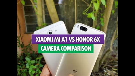 Xiaomi Mi A1 Vs Honor 6x Camera Comparison Youtube