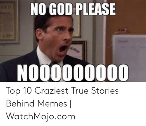 No God Please No00000000 Top 10 Craziest True Stories Behind Memes
