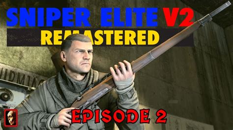 Sniper Elite V2 Remastered Episode 2 Youtube