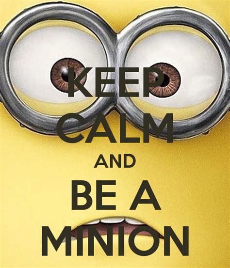 Free Download Keep Calm And Be A Minion Keep Calm And Carry On Image