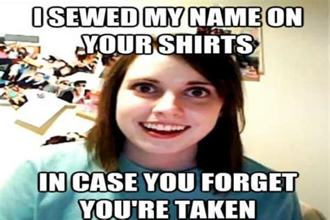 49 Of The Best Crazy Girlfriend Meme Or Overly Attached Girlfriend Memes