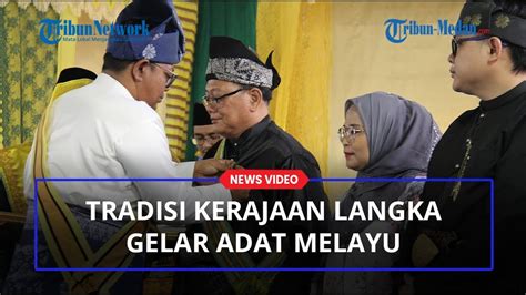 Melihat Tradisi Langka Dalam Penganugerahan Gelar Adat Resam Melayu