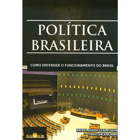 PolÍtica Brasileira Como Entender O Funcionamento Do Brasil