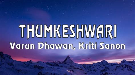 Thumkeshwari Lyrics Varun Dhawan Kriti Sanon Youtube